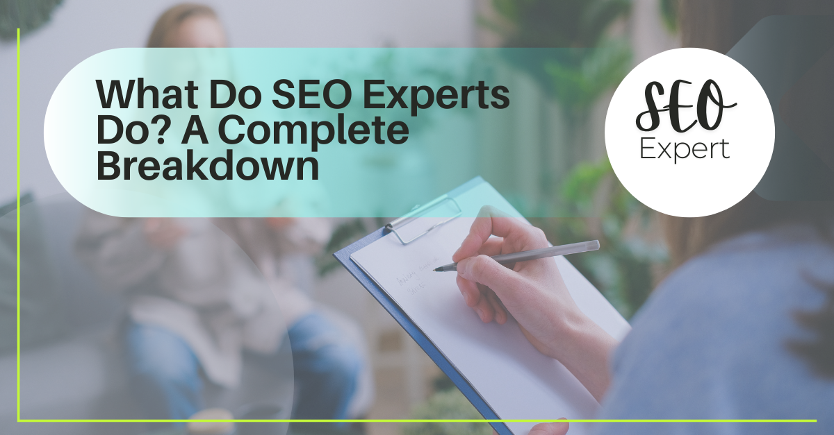 What Do SEO Experts Do A Complete Breakdown (2025 Guide)