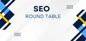 SEO Round Table